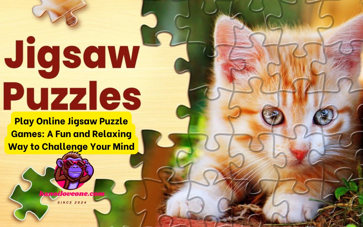 Play Online Jigsaw Puzzle Games: A Fun and Relaxing Way to Challenge Your Mind